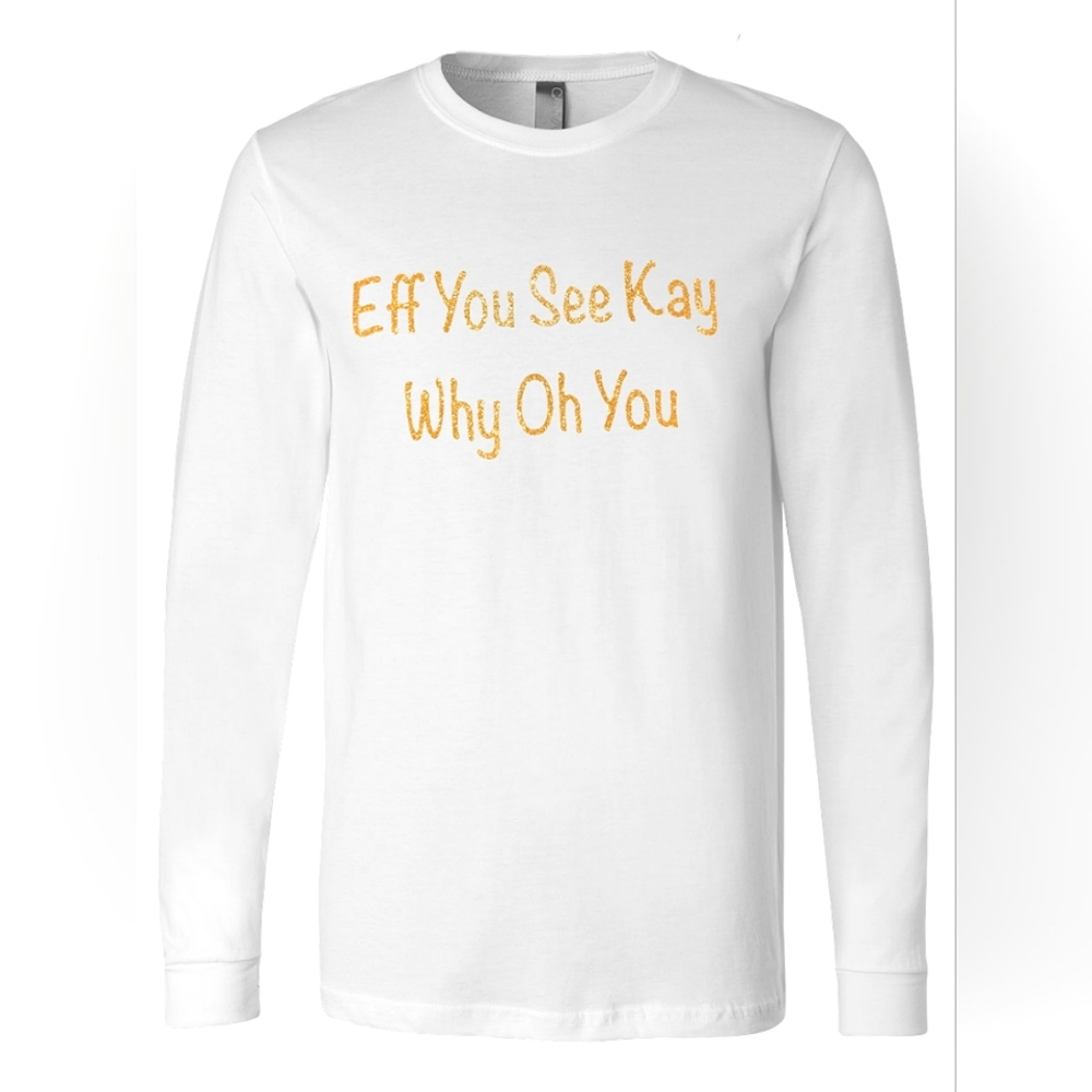 Eff You Long Sleeve Shirt in White